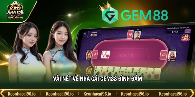 Vài nét về nhà cái GEM88 đình đám Vài nét về nhà cái GEM88 đình đám