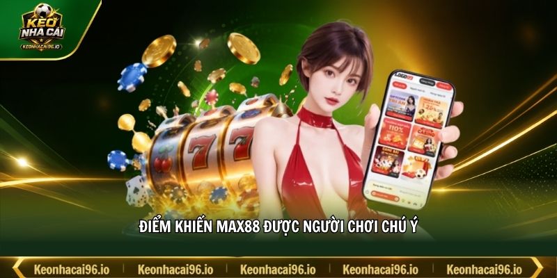 Điểm khiến MAX88 được người chơi chú ý Điểm khiến MAX88 được người chơi chú ý