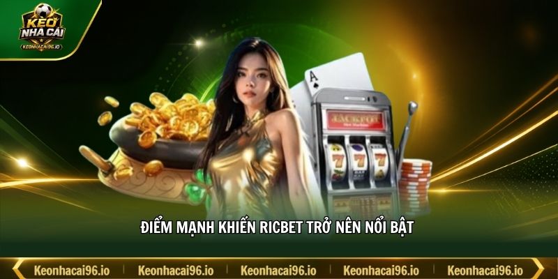 Điểm mạnh khiến RICBET trở nên nổi bật Điểm mạnh khiến RICBET trở nên nổi bật