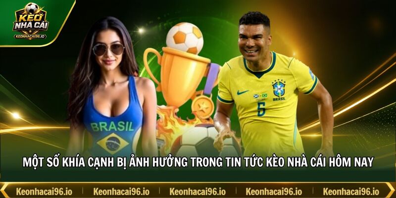 Một số khía cạnh bị ảnh hưởng trong tin tức kèo nhà cái hôm nay Một số khía cạnh bị ảnh hưởng trong tin tức kèo nhà cái hôm nay