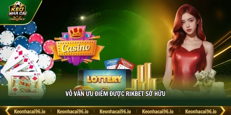 Vô vàn ưu điểm được RIKBET sở hữu Vô vàn ưu điểm được RIKBET sở hữu