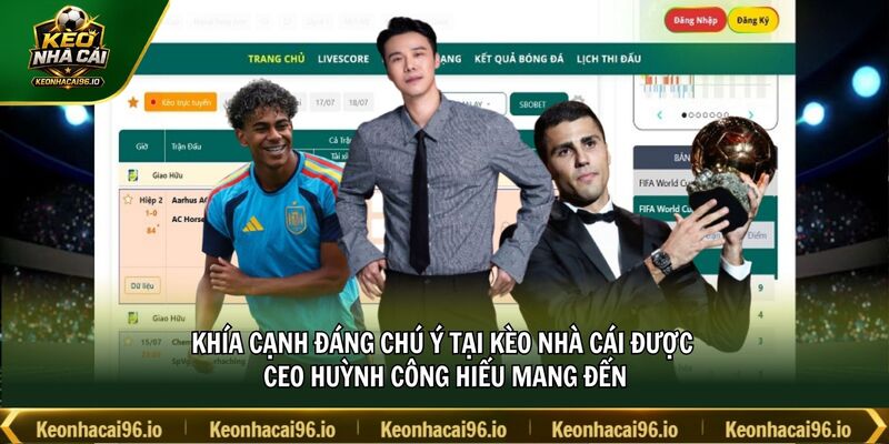 Khía cạnh đáng chú ý tại kèo nhà cái được CEO Huỳnh Công Hiếu mang đến Khía cạnh đáng chú ý tại kèo nhà cái được CEO Huỳnh Công Hiếu mang đến