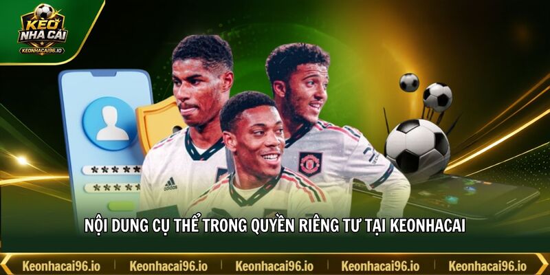 Nội dung cụ thể trong quyền riêng tư tại keonhacai