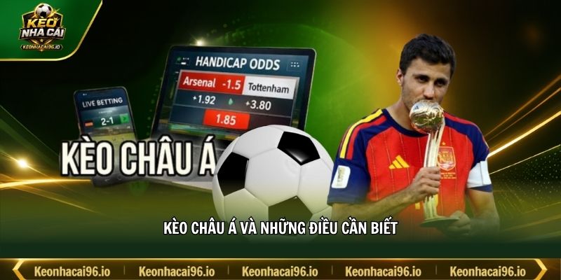 Kèo châu Á và những điều cần biết Kèo châu Á và những điều cần biết
