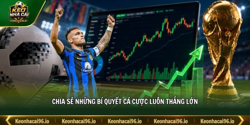 Chia sẻ những bí quyết cá cược luôn thắng lớn Chia sẻ những bí quyết cá cược luôn thắng lớn