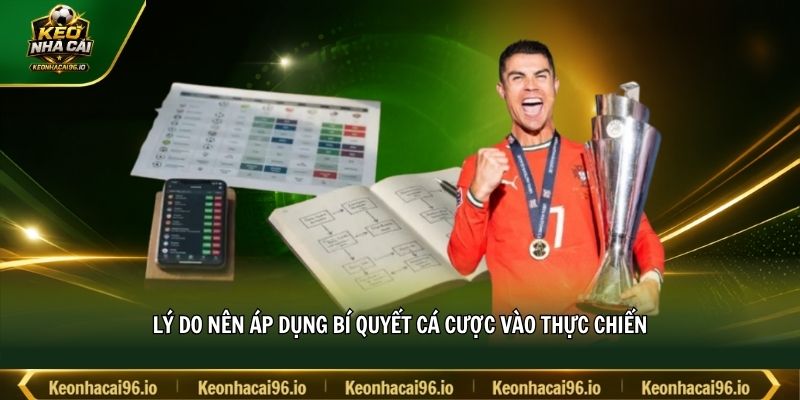 Lý do nên áp dụng bí quyết cá cược vào thực chiến Lý do nên áp dụng bí quyết cá cược vào thực chiến
