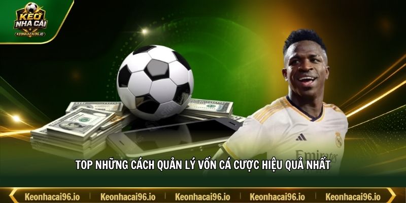Top những cách quản lý vốn cá cược hiệu quả nhất Top những cách quản lý vốn cá cược hiệu quả nhất