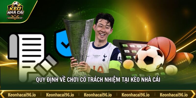 Quy định về chơi có trách nhiệm tại kèo nhà cái
