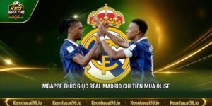 Mbappe thúc giục Real Madrid chi tiền mua Olise