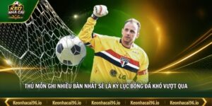 Thủ môn ghi nhiều bàn nhất sẽ là kỷ lục bóng đá khó vượt qua