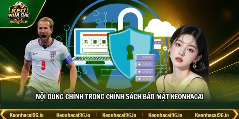 Nội dung chính trong chính sách bảo mật keonhacai